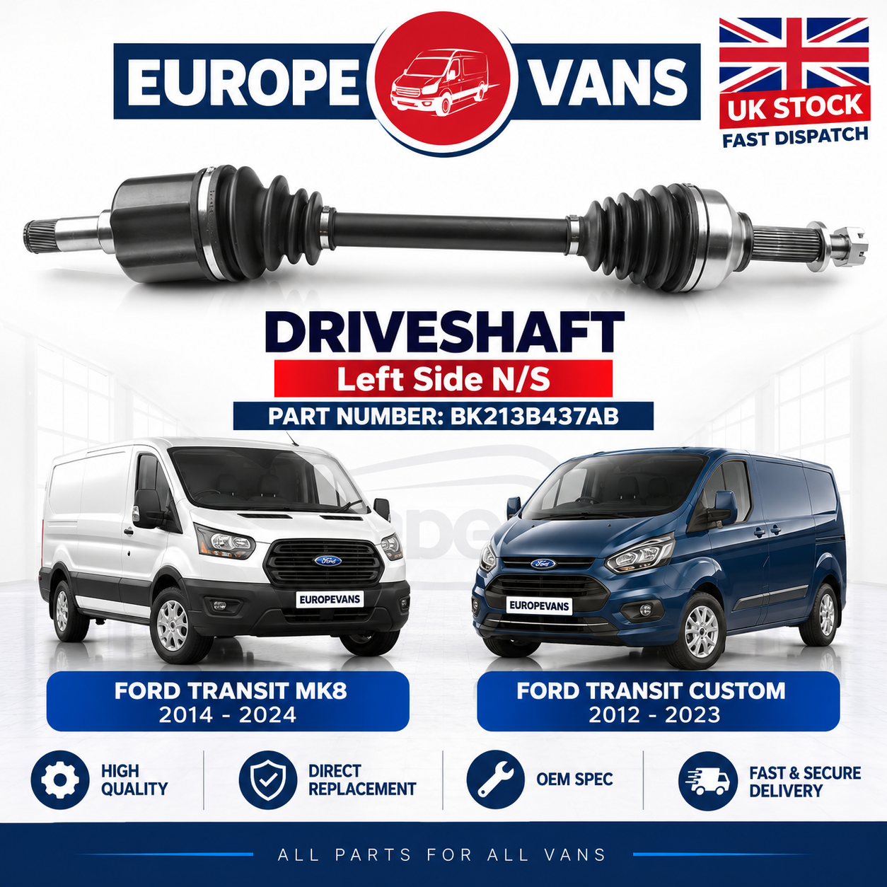 Ford Transit MK8 / Custom 2014 2023 Front Driveshaft Left Side BK213B437AB